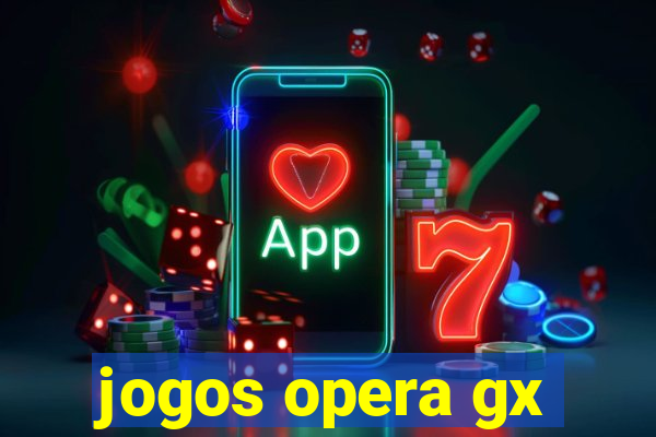 jogos opera gx